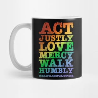 Christians for Justice: Act Justly, Love Mercy, Walk Humbly (distressed rainbow text) Mug